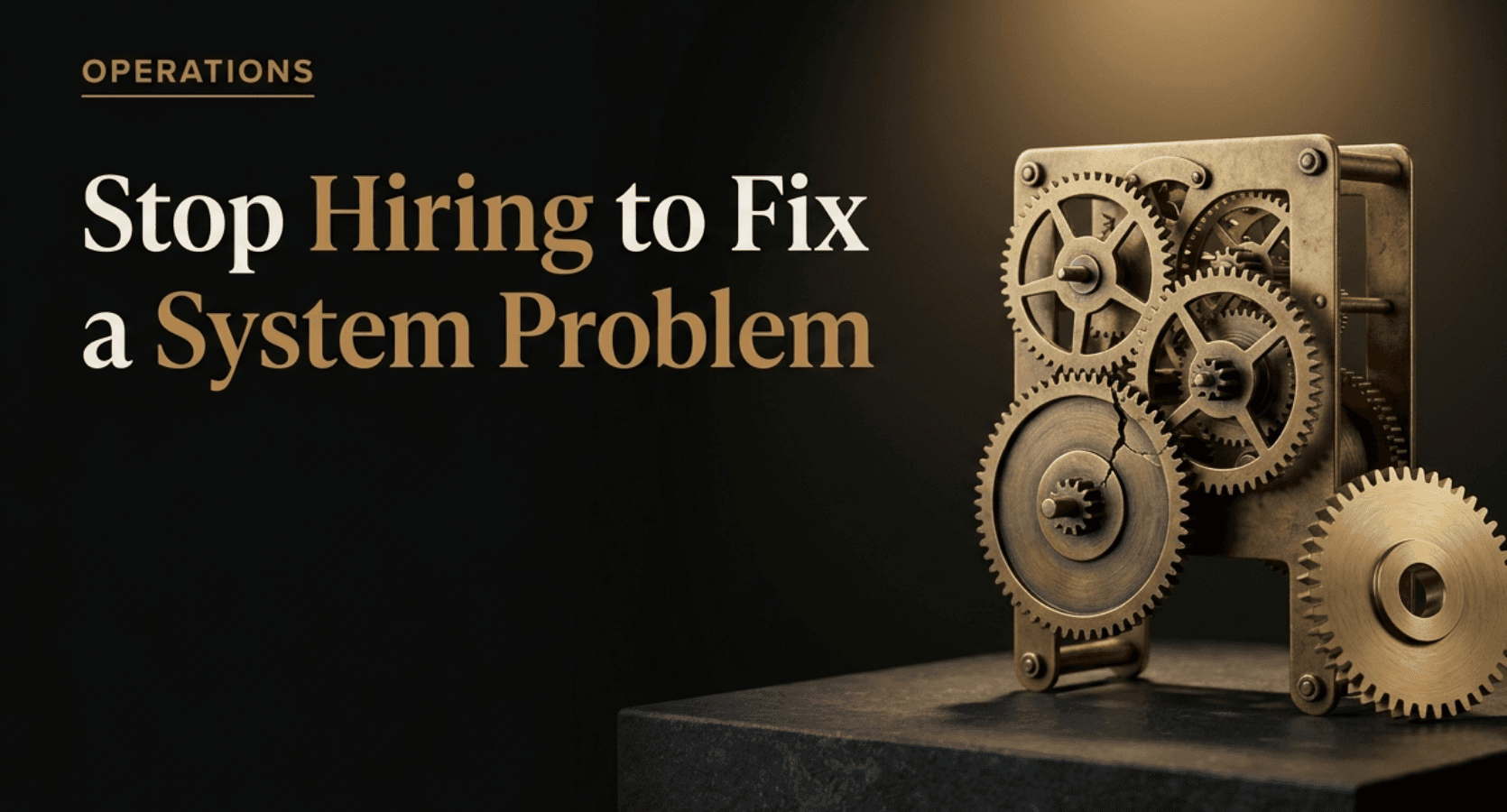 Stop Hiring to Fix a System Problem