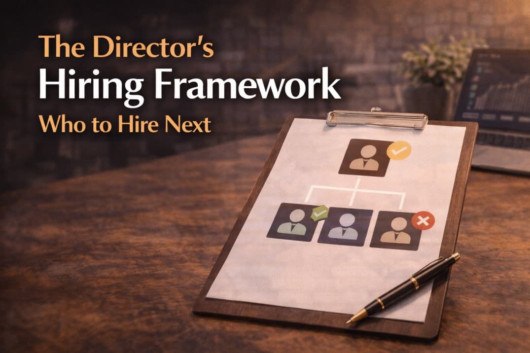 The Director’s Hiring Framework: Who to Hire Next