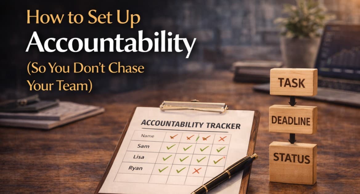 How to Set Up Accountability (So You Don’t Chase Your Team)