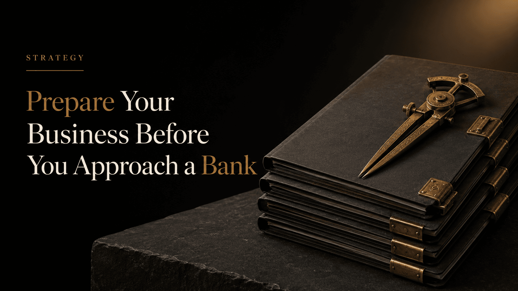 How to Prepare Your Business Before Approaching a Bank for Finance