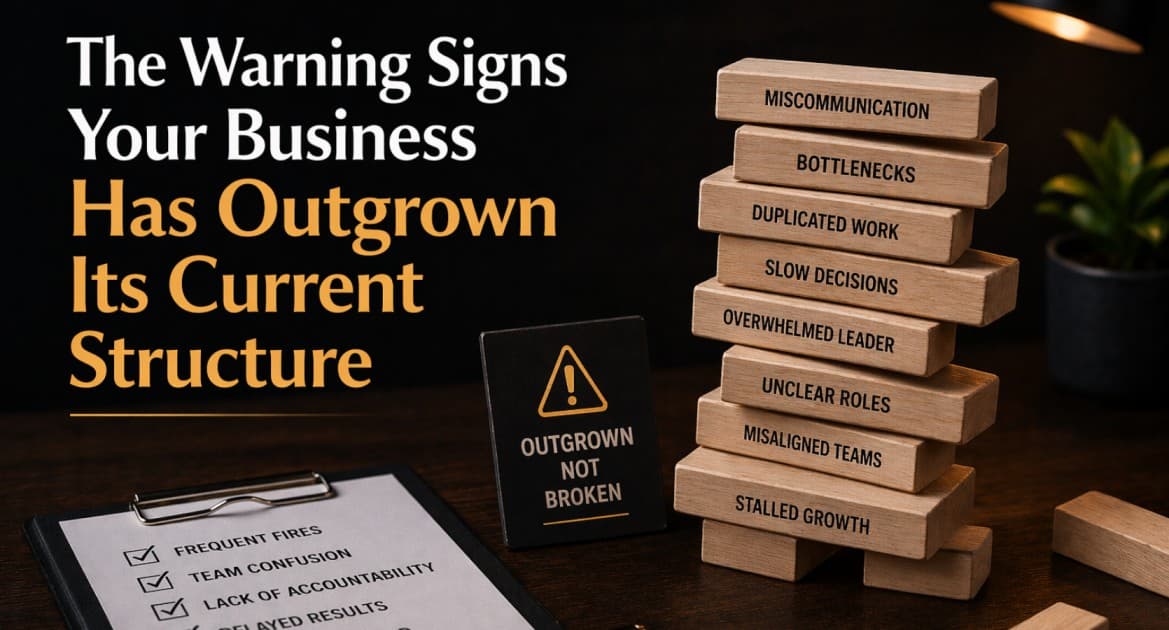 The Warning Signs Your Business Has Outgrown Its Current Structure
