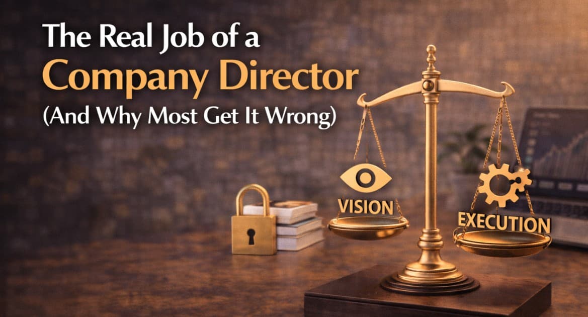 The Real Job of a Company Director (And Why Most Get It Wrong)