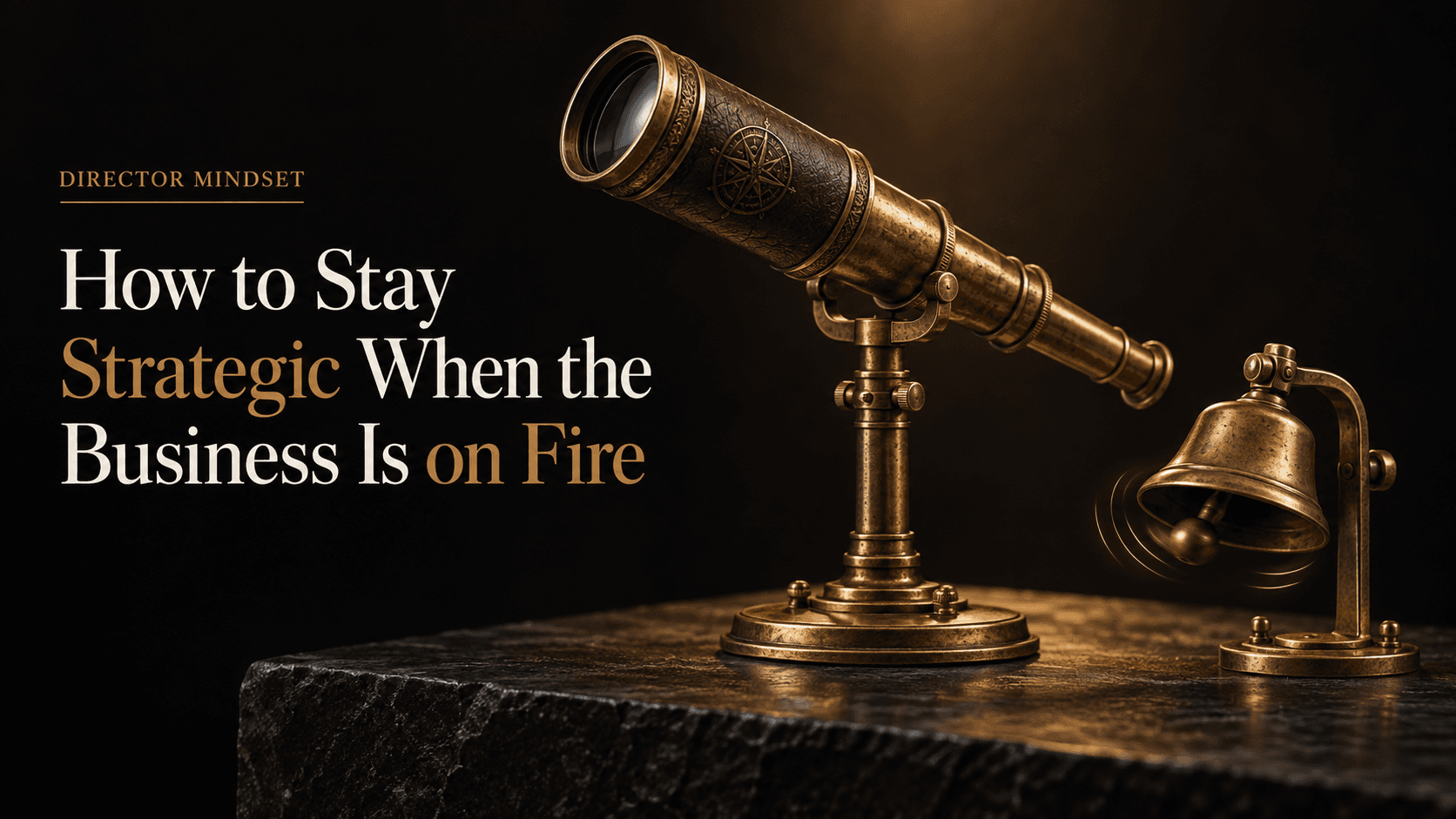 How to Stay Strategic When the Business Is on Fire
