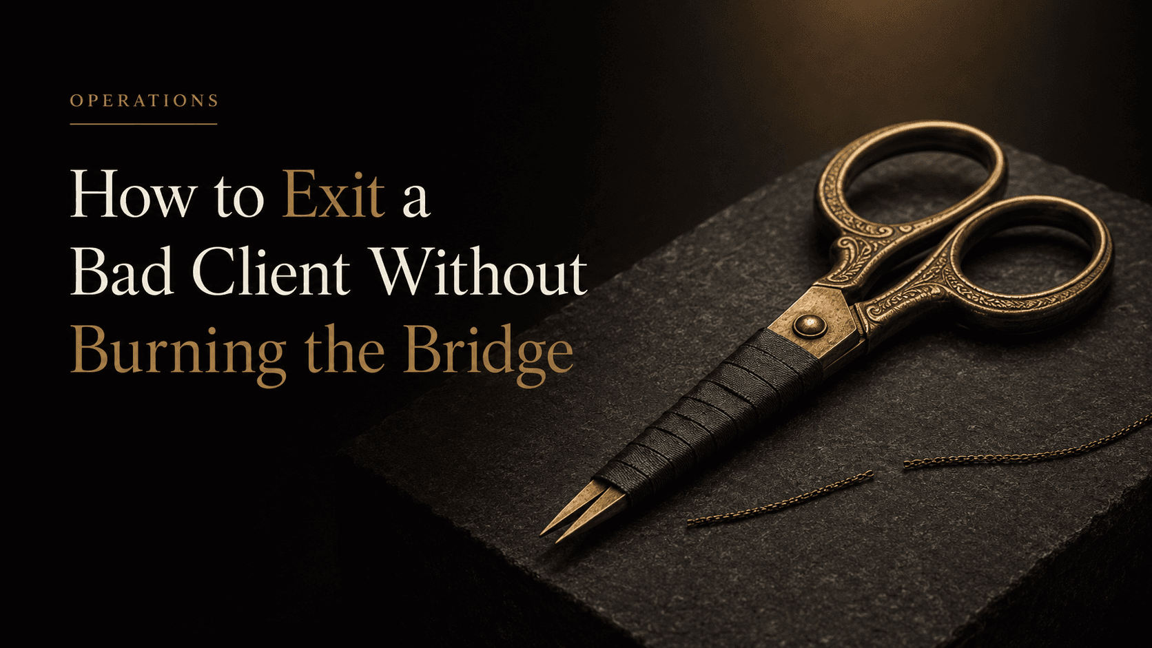 How to Exit a Bad Client Without Burning the Relationship